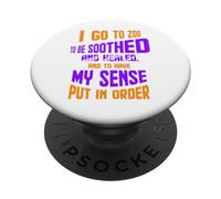 I Go to Zoo to Be Soothed and Healed - Cuidador del Zoo PopSockets PopGrip Adhesivo