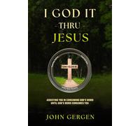 I God It Through Jesus: Assisting You In Consuming God's Word Until God's Word Consumes You