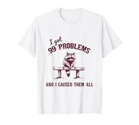 I Got 99 Problems And I Caused Them All Sarcástico Mapache Camiseta