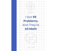 I got 99 problems, and they're all math notebook: Funny Math Notebook