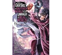I Got a Cheat Skill in Another World and Became Unrivaled in the Real World, Too, Vol. 6 (manga): Volume 6