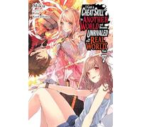 I Got a Cheat Skill in Another World and Became Unrivaled in the Real World, Too, Vol. 7 (light novel): Volume 7