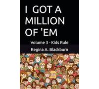 I GOT A MILLION OF 'EM Volume 3: Kids Rule