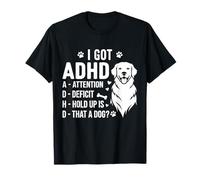 I Got ADHD Attention Deficit Hold up is DAT a Dog Camiseta