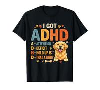 I Got ADHD Attention Deficit Hold up is DAT a Dog Camiseta