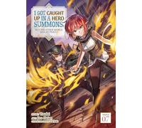 I Got Caught Up In a Hero Summons, but the Other World was at Peace! (Manga) Vol. 7
