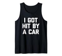 I Got Hit by A Car - Divertido Dicho sarcástico Lindo y Genial Novedad Camiseta sin Mangas