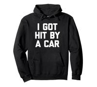 I Got Hit by A Car - Divertido Dicho sarcástico Lindo y Genial Novedad Sudadera con Capucha