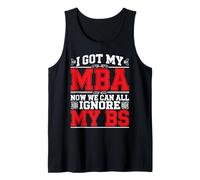 I Got My MBA Now We Can All Ignore My BS Business Grad - Camiseta sin Mangas