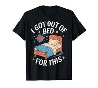 I Got out of Bed For This Annoyed Sarcasm Expecation - Camiseta