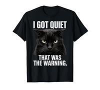 I Got Quiet That Was The Warning Black Cat Funny Dichings Camiseta
