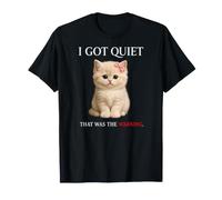 I Got Quiet That Was The Warning Cute Kitten Funny Dichings Camiseta