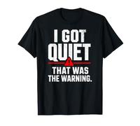 I Got Quiet That Was The Warning Funny Dichings Sassy Women Camiseta