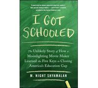 I Got Schooled: The Unlikely Story of How a Moonlighting Movie Maker Learned the Five Keys to Closing America's Education Gap