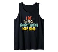 I Got So Much Procrastinating Done Today Camiseta sin Mangas