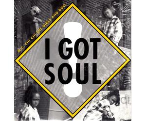 I Got Soul - M.C Chi Chi the Girls and Boo - Album (3:42) - Radio Remix (3:46) - D. J. Mix (3:46)