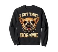I Got That Dog in Me Chihuahua Funny Meme Men Women Sudadera