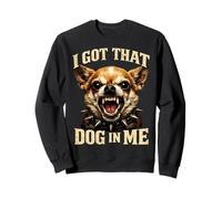 I Got That Dog in Me Chihuahua Funny Meme Men Women Sudadera