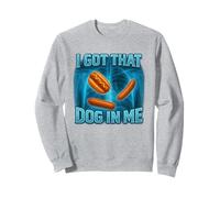 I Got That Dog In Me Shirt Funny Glizzy Meme Sudadera
