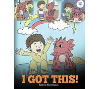 I Got This!: A Dragon Book To Teach Kids That They Can Handle Everything. A Cute Children Story to Give Children Confidence in Handling Difficult Situations.: 8 (My Dragon Books)