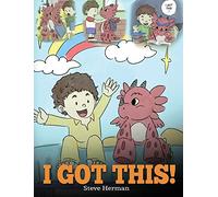 I Got This!: A Dragon Book To Teach Kids That They Can Handle Everything. A Cute Children Story to Give Children Confidence in Handling Difficult Situations.: 8 (My Dragon Books)