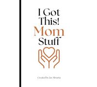 I Got This! Mom Stuff: 12-Month Reflection and Self-Care Planner for Moms to Pause, Reflect, and Thrive