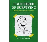 I GOT TIRED OF SURVIVING: Build your best version