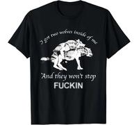 I Got Two Wolves Inside of Me, and They Won'T Stop Fcking T-Shirt Black M