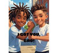 I Got You, Bro!