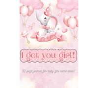 I Got You Girl - 30 page blank journal for girl baby name ideas