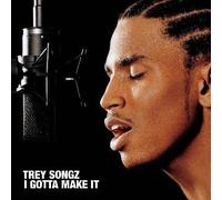 I Gotta Make It by Trey Songz (2005-07-25)