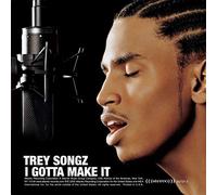 I Gotta Make It by Trey Songz (2005-07-25)