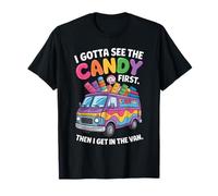I Gotta See The Candy First Then I Get In The Van Funny Camiseta