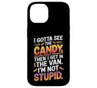 I Gotta See The Candy First Then I Get In The Van Funny Carcasa para iPhone 14