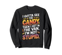 I Gotta See The Candy First Then I Get In The Van Funny Sudadera