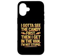 I Gotta See The Candy First Then I Get in The Van I Am Not Carcasa para iPhone 16