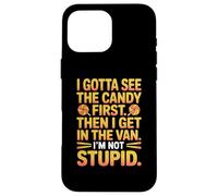I Gotta See The Candy First Then I Get in The Van I Am Not Carcasa para iPhone 16 Pro MAX