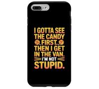 I Gotta See The Candy First Then I Get in The Van I Am Not Carcasa para iPhone 7 Plus/8 Plus