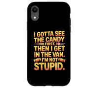 I Gotta See The Candy First Then I Get in The Van I Am Not Carcasa para iPhone XR