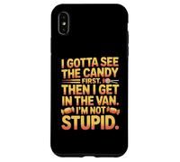 I Gotta See The Candy First Then I Get in The Van I Am Not Carcasa para iPhone XS MAX