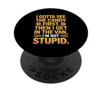 I Gotta See The Candy First Then I Get in The Van I Am Not PopSockets PopGrip Adhesivo