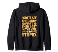 I Gotta See The Candy First Then I Get in The Van I Am Not Sudadera con Capucha