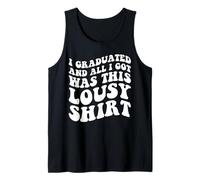 I Graduated and All I Got Was This pousy Shirt Graduation Camiseta sin Mangas