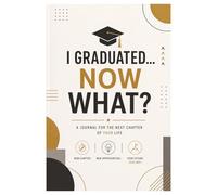 I Graduated… Now What?: A Journal for the Next Chapter of Your Life. A Funny Graduation Gift Notebook for High School or College Graduates