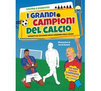 I grandi campioni del calcio. Ediz. a colori (Attività)