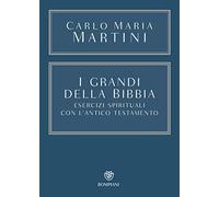 I grandi della Bibbia. Esercizi spirituali con l'Antico Testamento. Con integrazione online (Saggistica)