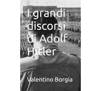 I grandi discorsi di Adolf Hitler (Libri satirici: i discorsi celebri di personaggi politici e celebrità)