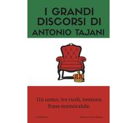 I grandi discorsi di Antonio Tajani: Un uomo, tre ruoli, nessuna frase memorabile.