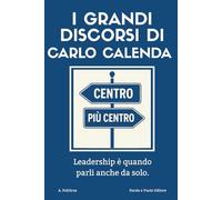 I grandi discorsi di Carlo Calenda: Leadership è quando parli anche da solo.