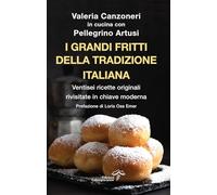 I grandi fritti della tradizione italiana. Ventisei ricette originali rivisitate in chiave moderna (La terra e la passione)
